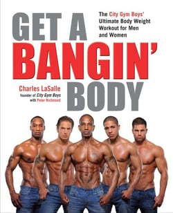 Get a Bangin' Body - The City Gym Boys' Ultimate Body Weight Workout for Men &amp; Women