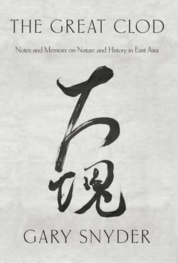 The Great Clod - Notes and Memoirs on Nature and History in East Asia