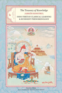 The Treasury of Knowledge: Book Six, Parts One and Two - Indo-Tibetan Classical Learning and Buddhist Phenomenology