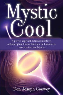Mystic Cool - A proven approach to transcend stress, achieve optimal brain function, and maximize your creative intelligence.