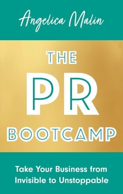 The PR Bootcamp - Take Your Business from Invisible to Unstoppable