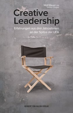 Creative Leadership - Erfahrungen aus drei Jahrzehnten an der Spitze der UFA
