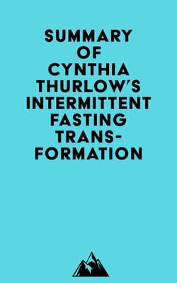 Summary of Cynthia Thurlow's Intermittent Fasting Transformation