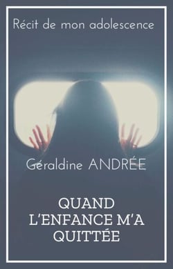 Quand l’enfance m’a quittée - Récit de mon adolescence