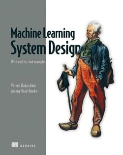 Machine Learning System Design - With end-to-end examples