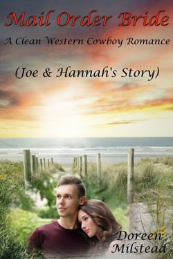 Mail Order Bride: Joe &amp; Hannah’s Story (A Clean Western Cowboy Romance)