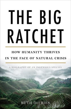 The Big Ratchet - How Humanity Thrives in the Face of Natural Crisis