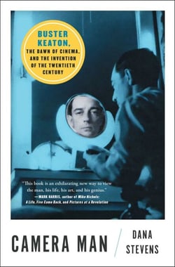 Camera Man - Buster Keaton, the Dawn of Cinema, and the Invention of the Twentieth Century