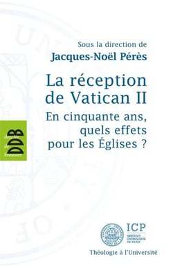 La réception de Vatican II - En cinquante ans, quels effets pour les Eglises ?