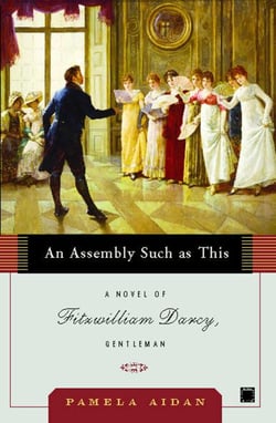 An Assembly Such as This - A Novel of Fitzwilliam Darcy, Gentleman