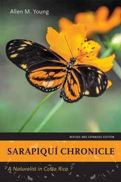 Sarapiquí Chronicle - A Naturalist in Costa Rica. Revised and Expanded Edition.