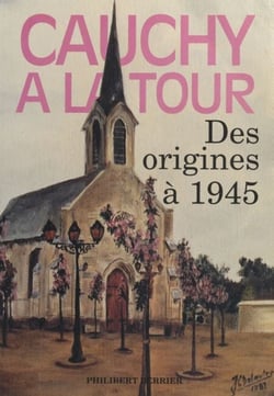 Cauchy-à-la-Tour - Des origines à 1945