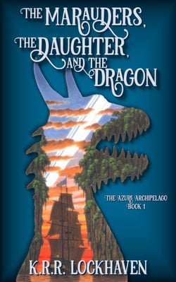 The Marauders, the Daughter, and the Dragon - The Azure Archipelago, #1