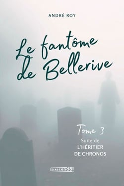 Le fantôme de Bellerive Tome 3 - (Suite de l'héritier de Chronos)