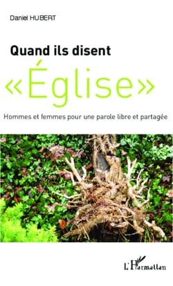 Quand ils disent "Eglise" - Hommes et femmes pour une parole libre et partagée