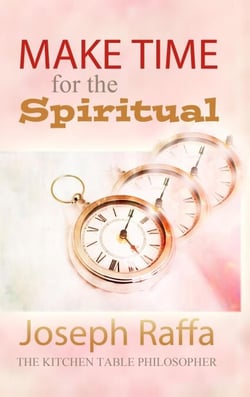 Make Time for the Spiritual - The Kitchen Table Philosopher, #2
