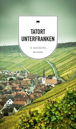 Tatort Unterfranken (eBook) - 9 Kurzkrimis aus Franken