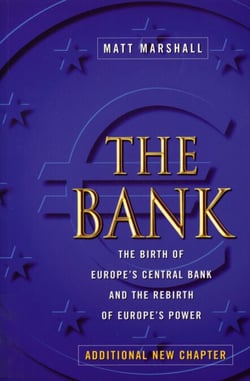 The Bank - Birth of Europe's Central Bank &amp; Rebirth of Europe's Power