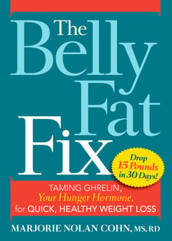 The Belly Fat Fix - Taming Ghrelin, Your Hunger Hormone, for Quick, Healthy Weight Loss