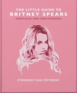 The Little Guide to Britney Spears - Stronger than Yesterday