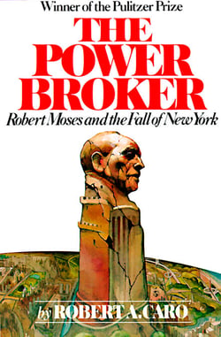 The Power Broker (Pulitzer Prize Winner) - Robert Moses and the Fall of New York