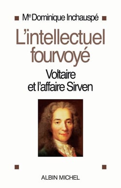 L'Intellectuel fourvoyé - Voltaire et l'affaire Sirven 1762-1778