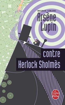 Arsène Lupin contre Herlock Sholmès - Arsène Lupin