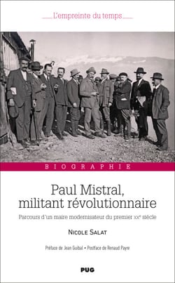 Paul Mistral, militant révolutionnaire – Parcours d’un maire modernisateur du premier XXe siècle - Biographie