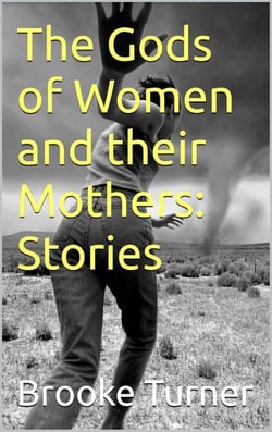 The Gods of Women and their Mothers: Stories