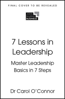 7 Lessons in Leadership - Master Leadership Basics in 7 Steps