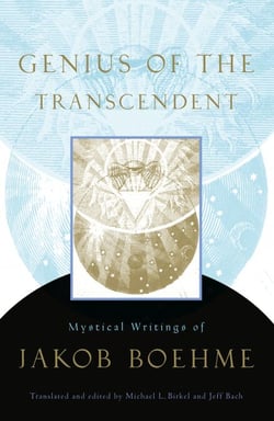 Genius of the Transcendent - Mystical Writings of Jakob Boehme
