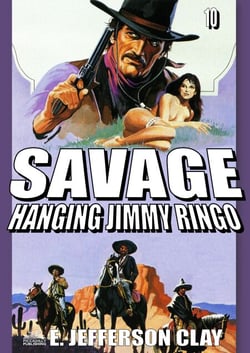 Savage 10: Hanging Jimmy Ringo (A Clint Savage Adult Western) - Savage (A Clint Savage Adult Western), #10