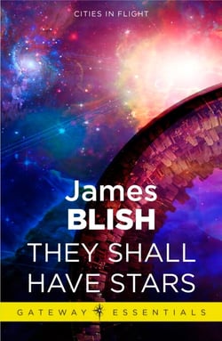 They Shall Have Stars - Cities in Flight Book 1