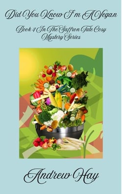 Did You Know I'm A Vegan - Saffron Tate Cosy Mystery Series, #4