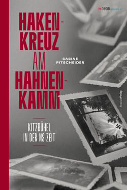 Hakenkreuz am Hahnenkamm - Kitzbühel in der NS-Zeit