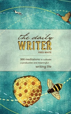 The Daily Writer - 365 Meditations To Cultivate A Productive And Meaningful Writing Life