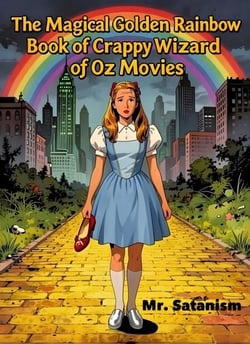 The Magical Golden Rainbow Book of Crappy Wizard of Oz Movies