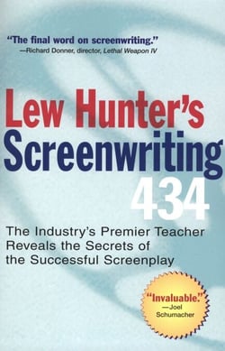 Lew Hunter's Screenwriting 434 - The Industry's Premier Teacher Reveals the Secrets of the Successful Screenplay