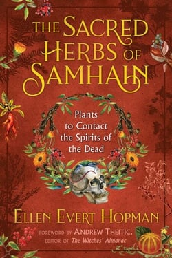 The Sacred Herbs of Samhain - Plants to Contact the Spirits of the Dead