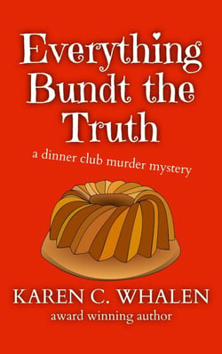 Everything Bundt the Truth - The Dinner Club Murder Mysteries, #1