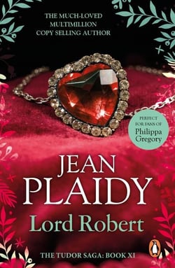 Lord Robert - (The Tudor Saga: 11): the passionate story of Elizabeth I's one great love affair magically brought to life by the Queen of British historical fiction