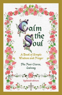 Calm the Soul: A Book of Simple Wisdom and Prayer - A Book of Simple Wisdom and Prayer