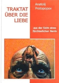 Traktat Über Die Liebe Aus Der Sicht Eines Fürchterlichen Nerds