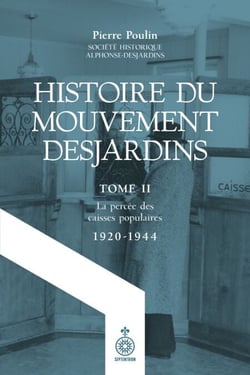 Histoire du Mouvement Desjardins, tome  II - La percée des caisses populaires (1920-1944)