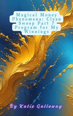 Magical Money Phenomena: Clean Sweep Part 7 Program for My Winnings - Clean Sweep Series, #16
