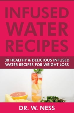 Infused Water Recipes: 30 Healthy &amp; Delicious Infused Water Recipes for Weight Loss