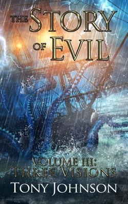 The Story of Evil - Volume III: Three Visions - The Story of Evil, #3