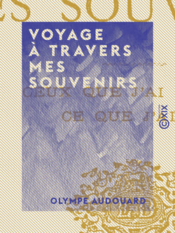 Voyage à travers mes souvenirs - Ceux que j'ai connus, ce que j'ai vu
