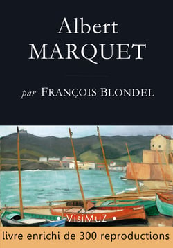 Albert MARQUET - Ses voyages, sa vie, son œuvre