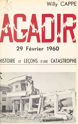 Agadir, 29 février 1960 - Histoire et leçons d'une catastrophe